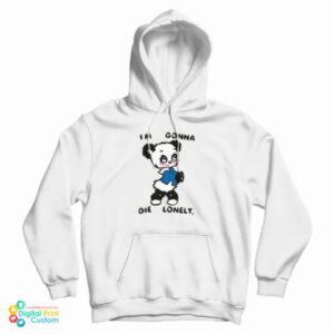 I’m Gonna Die Lonely Harry Hoodie