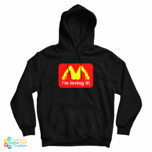 I’m Loving It Mcdonald’s Parody Logo Hoodie For UNISEX