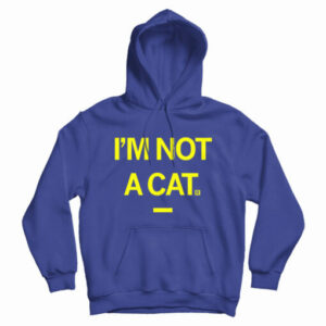 I’m Not A Cat Hoodie For UNISEX