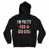 I’m Pretty For A Big Girl Hoodie