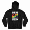 I’m The Gay Cousin Hoodie For UNISEX