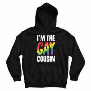 Im The Gay Cousin Hoodie For UNISEX 1