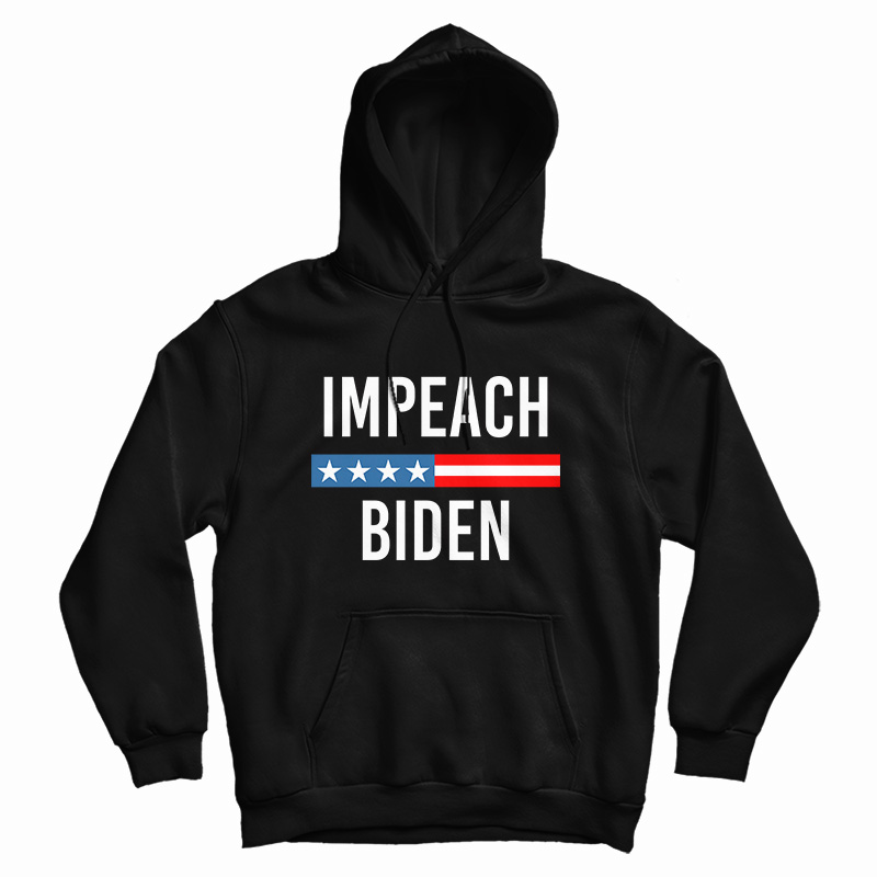Impeach Joe Biden Hoodie For UNISEX Impeach Joe Biden Hoodie For UNISEX