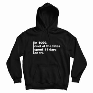 In 1999 Duel Of The Fates Spent 11 Days On Trl Hoodie For UNISEX 2