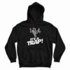 It’s a Trap Hoodie For