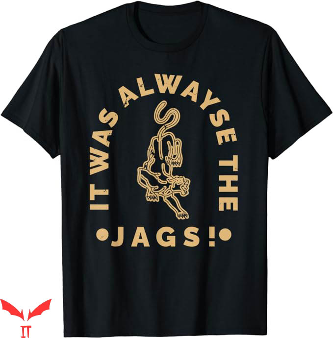 It Was Always The Jaguars T-Shirt Unless You Can Be AJaguar It Was Always The Jaguars T-Shirt Unless You Can Be AJaguar