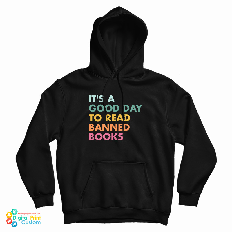 It's A Good Day To Read Banned Books Hoodie It's A Good Day To Read Banned Books Hoodie