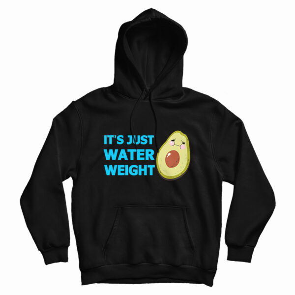 It’s Just Water Weight Hoodie For UNISEX