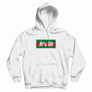 It’s Lit It Parody Hoodie For UNISEX