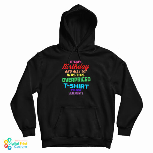 It's My Birthday And All I Got Was This Oversized Hoodie It's My Birthday And All I Got Was This Oversized Hoodie