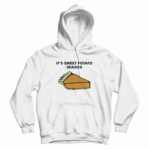 It’s Sweet Potato Season Hoodie For UNISEX
