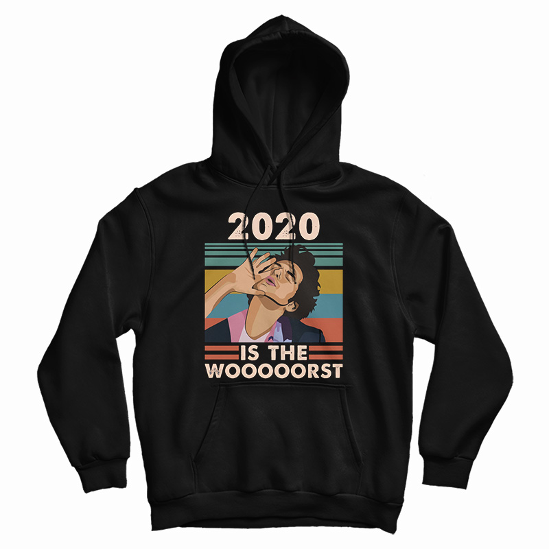 Jean Ralphio 2020 Is The Wooooorst Hoodie Jean Ralphio 2020 Is The Wooooorst Hoodie