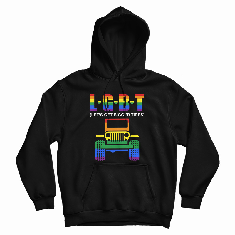 Jeep LGBT Let’s Get Bigger Tires Hoodie Jeep LGBT Let’s Get Bigger Tires Hoodie