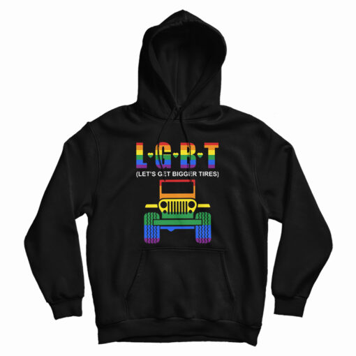 Jeep LGBT Let’s Get Bigger Tires Hoodie Jeep LGBT Let’s Get Bigger Tires Hoodie