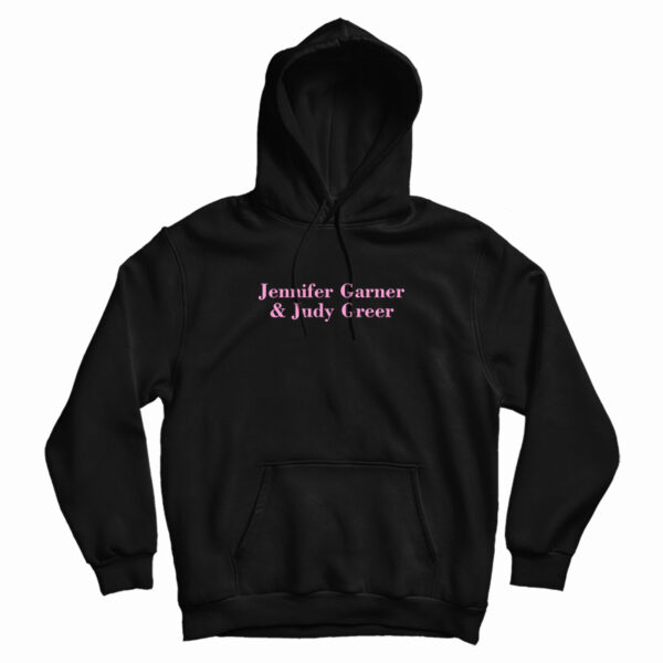 Jennifer Garner And Judy Greer Hoodie