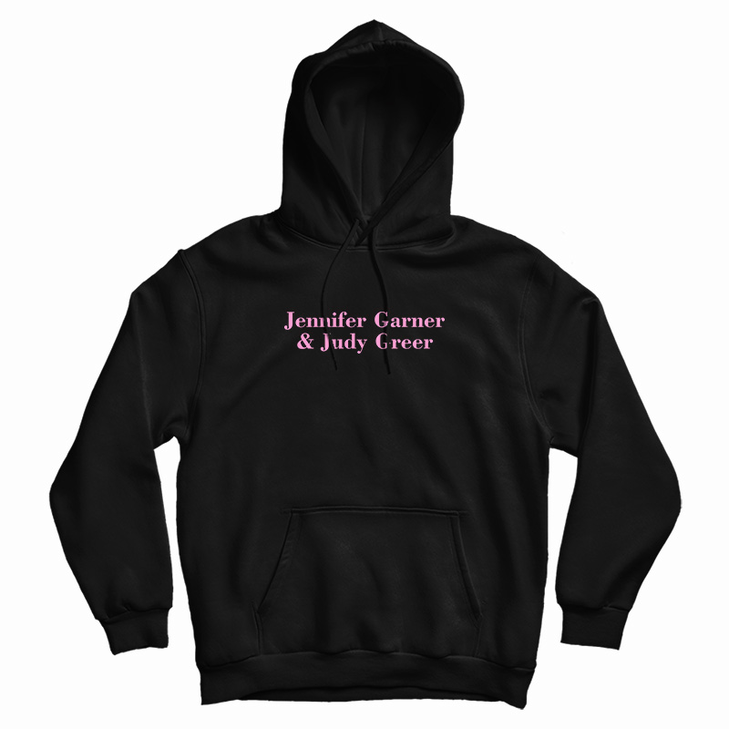 Jennifer Garner And Judy Greer Hoodie Jennifer Garner And Judy Greer Hoodie