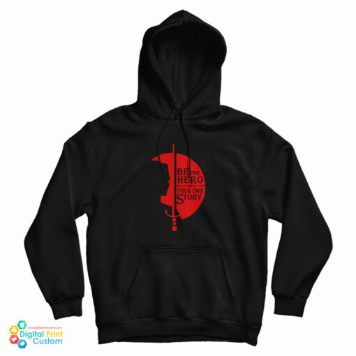 Jennifer Morrison Be The Hero Of Your Own Story Hoodie Jennifer Morrison Be The Hero Of Your Own Story Hoodie