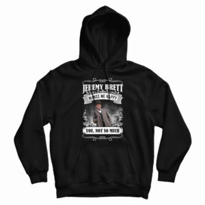 Jeremy Brett Makes Me Happy Hoodie 1