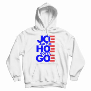 Joe And The Hoe Gotta Go Hoodie For UNISEX