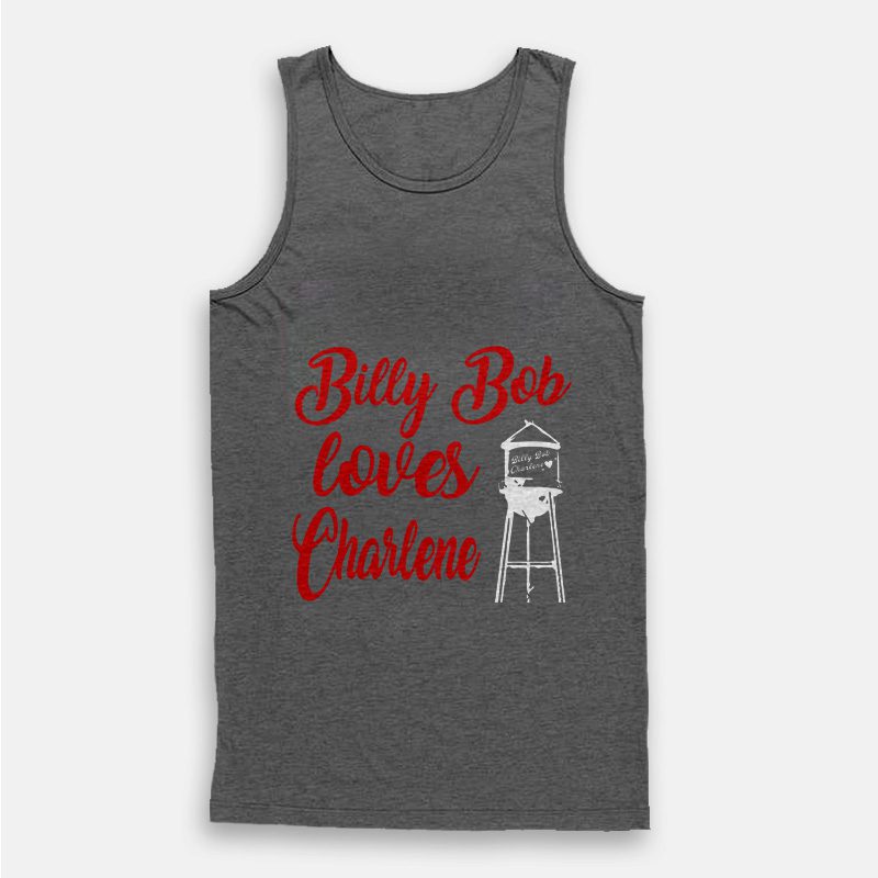 Joe Diffie Billy Bob Loves Charlene Tank Top Joe Diffie Billy Bob Loves Charlene Tank Top