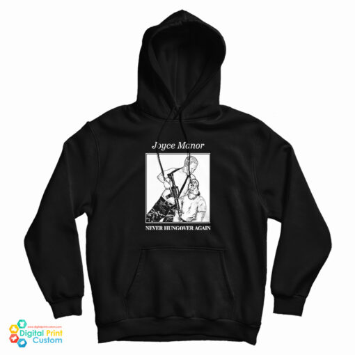 Joyce Manor Never Hungover Again Hoodie For UNISEX Joyce Manor Never Hungover Again Hoodie For UNISEX