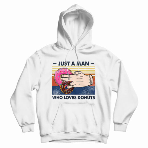 Just A Man Who Loves Donuts Vintage Hoodie Just A Man Who Loves Donuts Vintage Hoodie