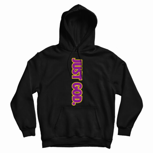 Just God Hoodie For UNISEX