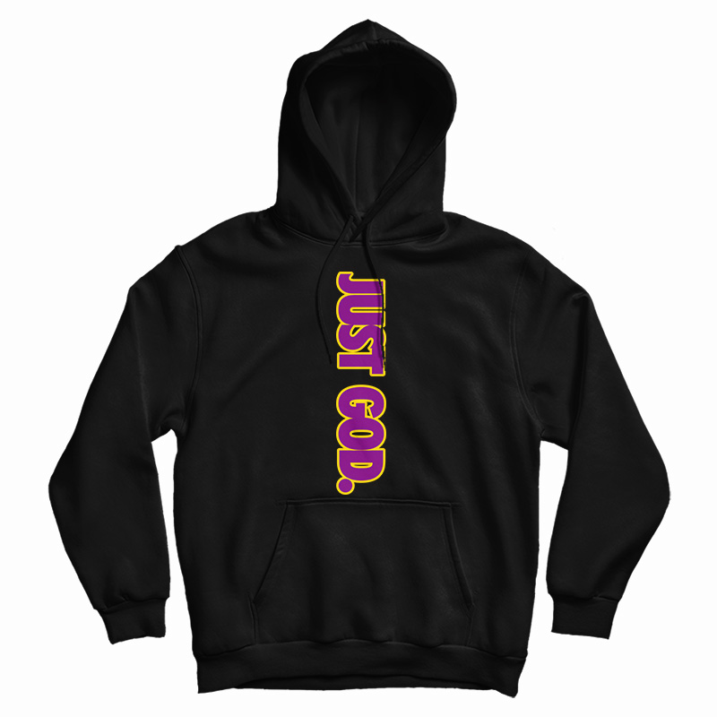 Just God Hoodie For UNISEX Just God Hoodie For UNISEX
