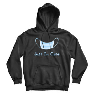 Just In Case Hoodie Cheap For Men’s And Women’s
