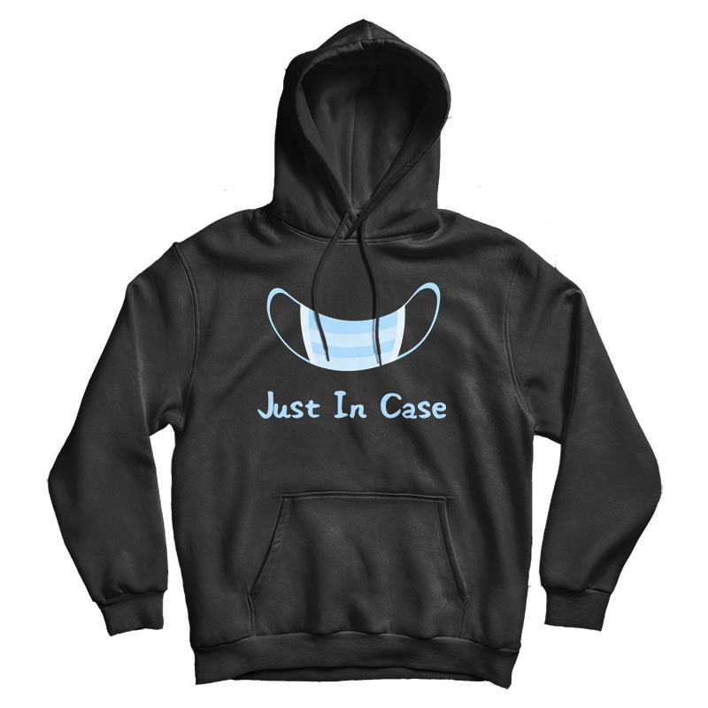 Just In Case Hoodie Cheap For Men's And Women's Just In Case Hoodie Cheap For Men's And Women's