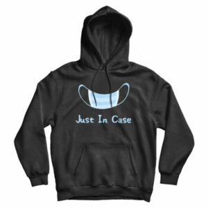 Just In Case Hoodie Cheap For Men’s And Women’s