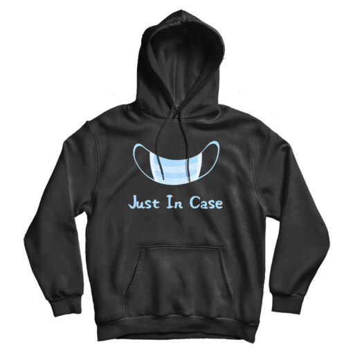 Just In Case Hoodie Cheap For Men's And Women's Just In Case Hoodie Cheap For Men's And Women's
