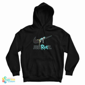 Just Rick It Rick And Morty Hoodie