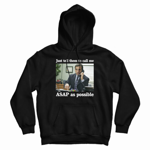 Just Tell Them To Call Me ASAP As Possible Hoodie For UNISEX