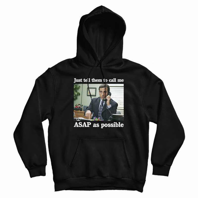 Just Tell Them To Call Me ASAP As Possible Hoodie For UNISEX Just Tell Them To Call Me ASAP As Possible Hoodie For UNISEX