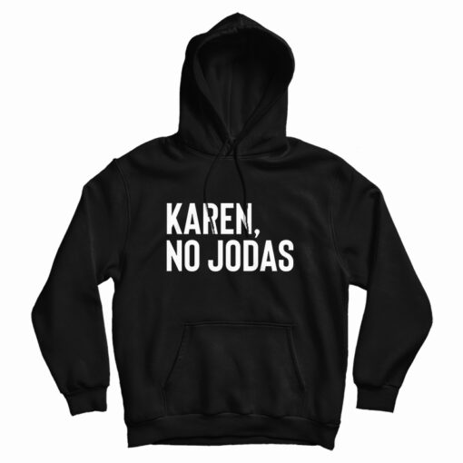 Karen No Jodas Hoodie For UNISEX Karen No Jodas Hoodie For UNISEX