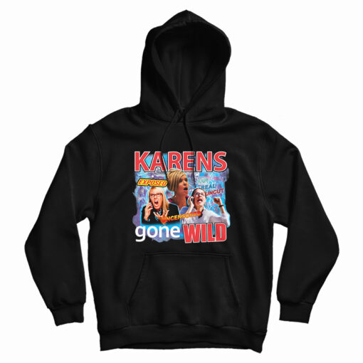 Karens Gone Wild Hoodie For UNISEX Karens Gone Wild Hoodie For UNISEX