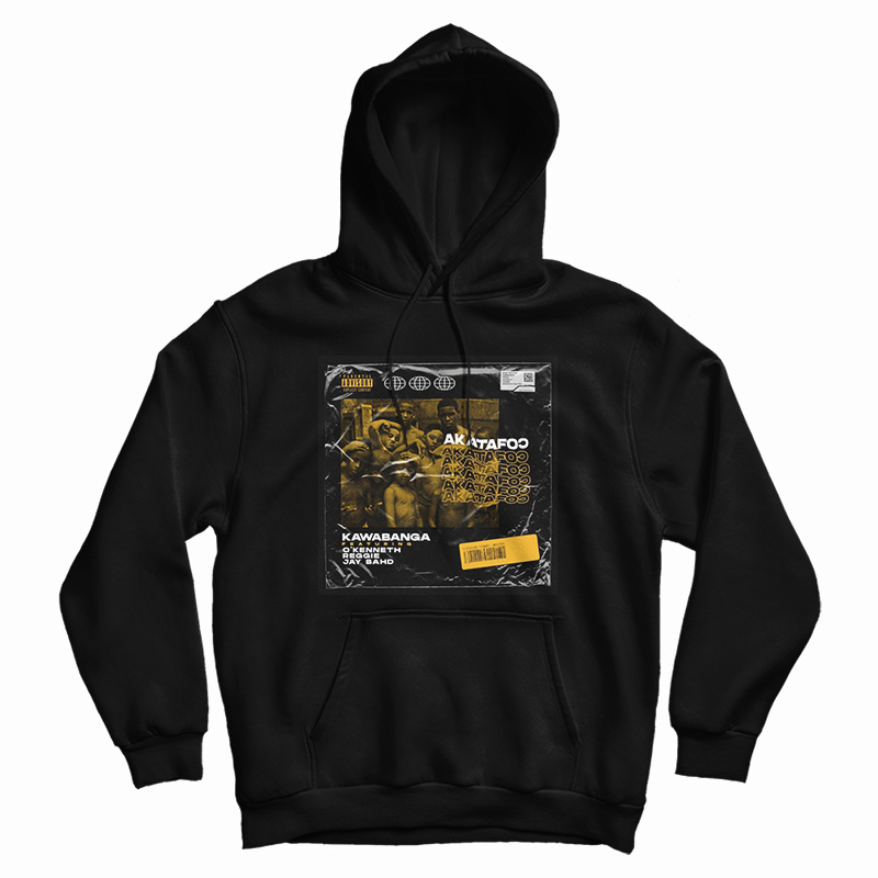Kawabanga Akatafoc Feat O'Kenneth Reggie & Jay Bahd Hoodie Kawabanga Akatafoc Feat O'Kenneth Reggie & Jay Bahd Hoodie