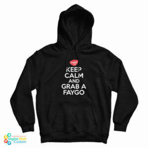 Keep Calm And Grab A Faygo Hoodi