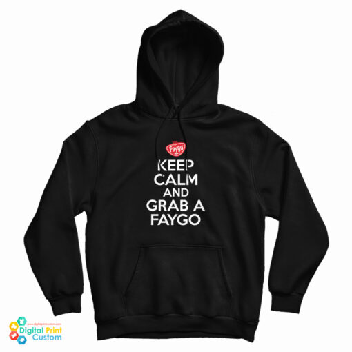 Keep Calm And Grab A Faygo Hoodi Keep Calm And Grab A Faygo Hoodi