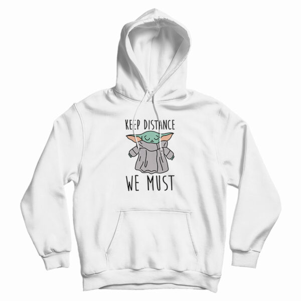 Keep Distance We Must Baby Yoda Hoodie