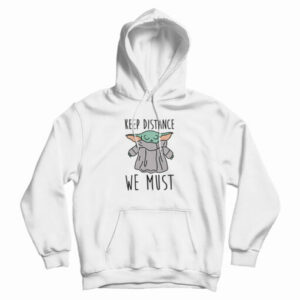 Keep Distance We Must Baby Yoda Hoodie