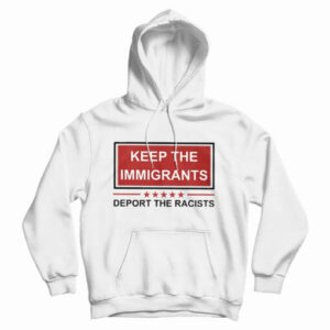 Keep The Immigrants Hoodie For UNISEX