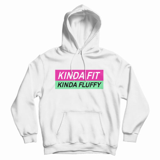Kinda Fit Kinda Fluffy Hoodie For UNISEX Kinda Fit Kinda Fluffy Hoodie For UNISEX