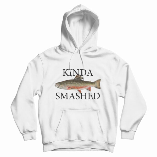 Kinda Smashed Hoodie For UNISEX