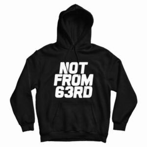 King Von Not From 63rd Hoodie For UNISEX