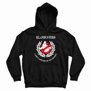 Klanbusters I Ain’t Afraid Of No Ghost Hoodie