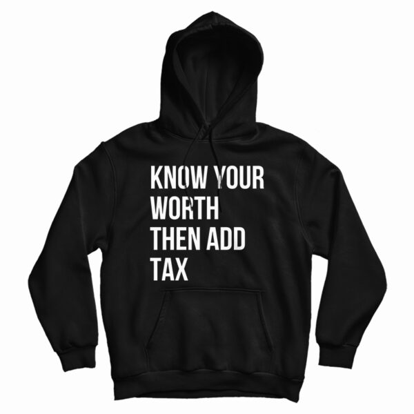Know Your Worth Then Add Ta