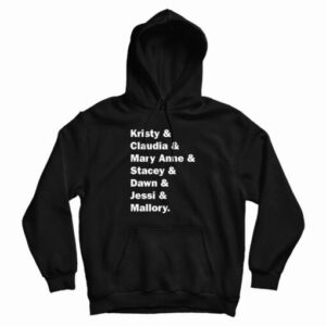 Kristy Claudia Mary Anne Stacey Dawn Jessi Mallory Hoodie For UNISEX