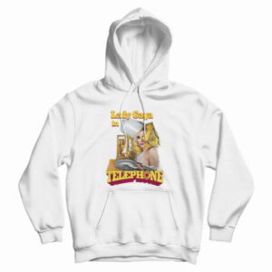 Lady Gaga In Telephone Hoodie For UNISEX